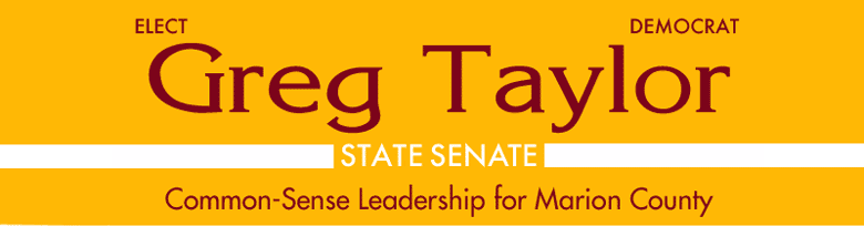 Greg Taylor for Indiana State Senate - Common Sense Leadership for Marion County
